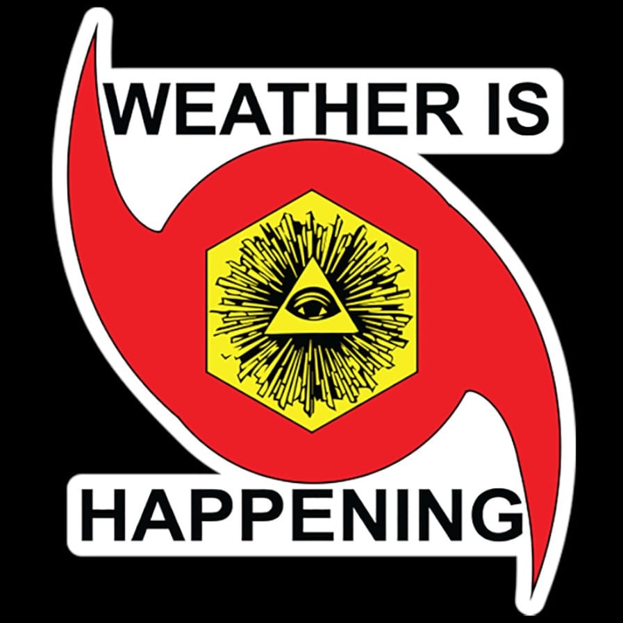 WEATHER IS HAPPENING LOGO  A RED HURRICANE SYMBOL THAT SAYS "WEATHER IS" @ THE TOP & "HAPPENING" @ THE BOTTOM, & IN THE CENTER OF THAT RED HURRICANE SYMBOL IS A GOLDEN HEXAGON. IN THE CENTER OF THE GOLDEN HEXAGON IS A TRIANGLE WITH LINES RADIATING OUTWARDS FROM THE TRIANGLE. AT THE CENTER OF THE TRIANGLE IS A EYE.