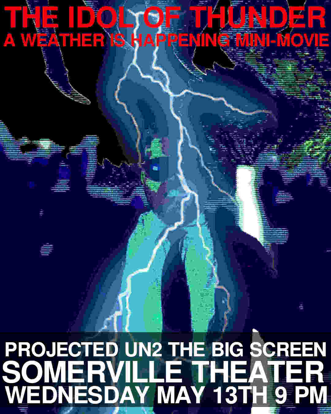 THE IDOL OF THUNDER -- A WEATHER IS HAPPENING MINI-MOVIE @ THE SOMERVILLE THEATER 5/13 9 PM
