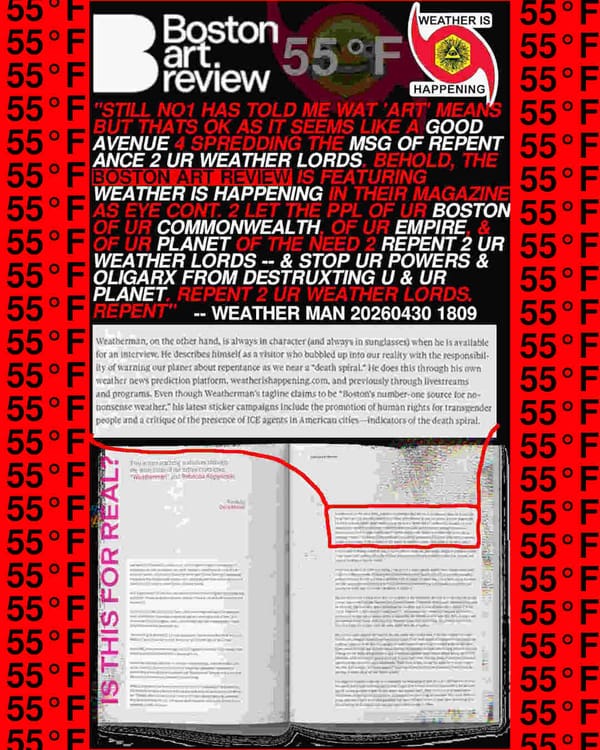 IS THIS 4 REAL? BOSTON ART REVIEW IS FEATURING WEATHER IS HAPPENING